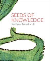 Book cover of Seeds of Knowledge, Early Modern Illustrated Herbals, with detail of green foliage painting. Published by Silvana.