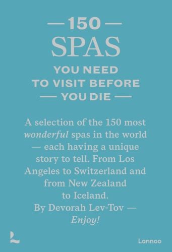 Guide book cover of Devorah Lev-Tov's 150 Spas You Need to Visit Before You Die. Published by Lannoo Publishers.