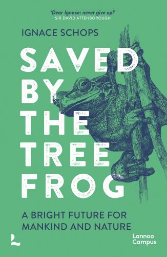 Frog clinging to tree branch on green cover of 'Saved by the Tree Frog, A Bright Future for Mankind and Nature', by Lannoo Publishers.