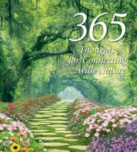 Book cover of 365 Thoughts for Connecting with Nature, with a stone pathway edged with colourful flowers, winding its way under an archway of green trees. Published by White Star.