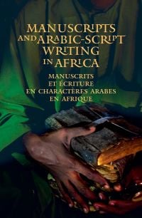 Book cover of Manuscripts and Arabic-script writing in Africa, with pair of hands holding old and worn books. Published by Hali Productions.