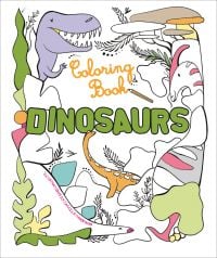 Book cover of Dinosaurs: Coloring Book, with a tyrannosaurus rex, diplodocus and stegosaurus surrounded by leaves. Published by White Star.