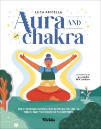 Woman with eyes closed, sitting crossed-legged with arms out-stretched, on cover of 'Aura and Chakra, The Incredible Connection Between the Subtle Bodies and the Energy of the Universe', by White Star.