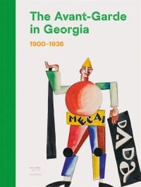 Sketch for 'Malshtrem' by Kiril Zdanevich, figure made of colored shapes, holding 'DADA' sign, on cover of 'The Avant-Garde in Georgia, 1900–1936', by Hannibal Books.