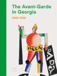 Sketch for 'Malshtrem' by Kiril Zdanevich, figure made of coloured shapes, holding 'DADA' sign, on cover of 'The Avant-Garde in Georgia, 1900–1936', by Hannibal Books.