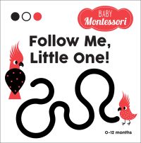 Baby red parrot following black path to an adult red parrot, on white board book cover, 'Follow Me, Little One!, Baby Montessori', by White Star.