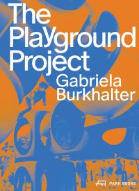 Orange and blue book cover of The Playground Project, with cubed playing apparatus with circular windows. Published by Park Books.