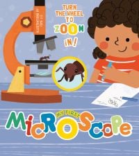 Book cover of My First Microscope: Turn the Wheel to Zoom in! with a child drawing an ant which has been enlarged under a microscope. Published by White Star.