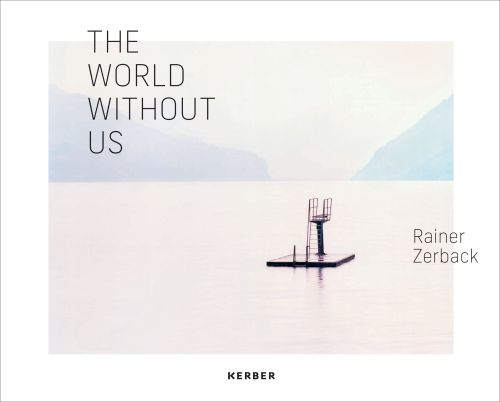 White landscape book cover of Rainer Zerback, The World Without Us, featuring a seascape with diving platform, misty mountains behind. Published by Kerber.