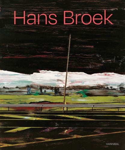 Book cover of Hans Broek, featuring a landscape painting of road with barriers, with fields and a black sky above. Published by Hali Publications.