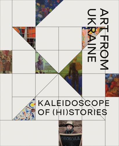 Kaleidoscope of (Hi)stories - Art from Ukraine