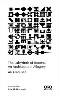 White book cover of Ali AlYousef's The Labyrinth of Rooms: An Architectural Allegory. Published by ORO Editions.