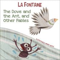 Book cover of The Dove and the Ant, and Other Fables, with an ant in trouble in water, and white dove flying overhead. Published by White Star.