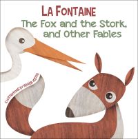 Brown fox and white stork on board book cover of 'The Fox and the Stork, and Other Fables', by White Star.