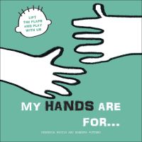 Pair of blank white hands on green board book cover of 'My Hands are for..., Lift the Flaps and Play With Us', by White Star.
