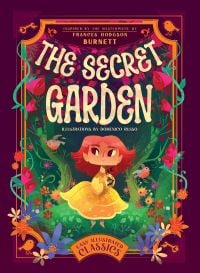 Book cover of The Secret Garden: Inspired by the Masterpiece by Frances Hodgson Burnett, with main character Mary Lennox in yellow dress. Published by White Star.