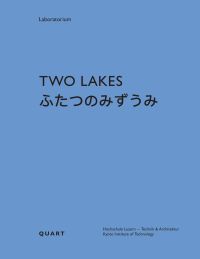 Blue book cover of Two Lakes: Switzerland and Japan: A comparative study on the culture of water. Published by Quart Publishers.