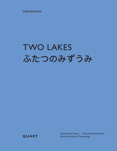 Blue book cover of Two Lakes: Switzerland and Japan: A comparative study on the culture of water. Published by Quart Publishers.