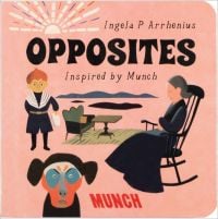 Book cover of Ingela P Arrhenius's book, Opposites: Inspired by Edvard Munch, with a women sitting in rocking chair, and face of black dog. Published by MUNCH.