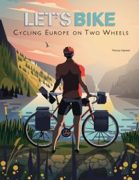 Man standing with bike looking at a sunny mountain view, on cover of 'Let's Bike!, The Best European Routes on Two Wheels', by White Star.