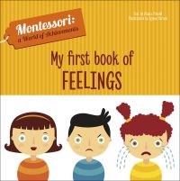 Three young children: one happy, one angry, and one sad and crying, on cover of 'My First Book of Feelings, Montessori: A World of Achievements', by White Star.