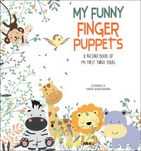 A zebra, giraffe, lion and hippo surrounded by wild flowers, on white album cover of 'My Funny Finger Puppets, A Record Book of My First Three Years', by White Star.