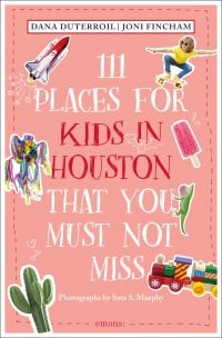 Book cover of travel guide, 111 Places for Kids in Houston That You Must Not Miss, with NASA space rocket, ice lolly, cactus, and child on skateboard. Published by Emons Verlag.