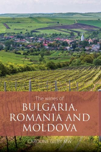 Book cover of Caroline Gilby's guide, The Wines of Bulgaria, Romania and Moldova, with rolling hills and vineyards. Published by Academie du Vin Library.