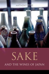 Book cover of Anthony Rose's guide, Sake and the Wines of Japan, with a collection of ceramic vessels. Published by Academie du Vin Library.