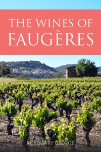 Book cover of Rosemary George's guide, The Wines of Faugères, with a vineyard green hills with buildings behind. Published by Academie du Vin Library.