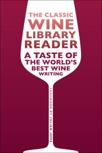 Book cover of The Classic Wine Library Reader, A Taste of the World's Best Wine Writing, with a white wine glass on burgundy. Published by Academie du Vin Library.