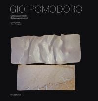 Book cover of Gio’ Pomodoro: Catalogue Raisonné, with two stone sculptures. Published by Silvana.
