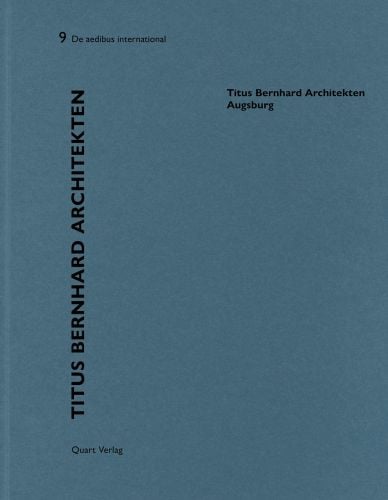 Blue book cover of Heinz Wirz's Titus Bernhard Architekten – Augsburg: De aedibus International 9. Published by Quart Publishers.