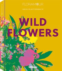 Yellow book cover of Anja Klaffenbach's Wild Flowers, with a a bouquet of pink and yellow flowers. Published by teNeues Books.