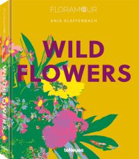 Yellow book cover of Anja Klaffenbach's Wild Flowers, with a a bouquet of pink and yellow flowers. Published by teNeues Books.