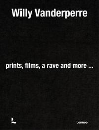 Book cover of Willy Vanderperre: Prints, films, a rave and more… Published by Lannoo Publishers.