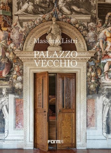 Book cover of Palazzo Vecchio, featuring an interior doorway of the palace with sculptured arch and wall paintings. Published by Forma Edizioni.