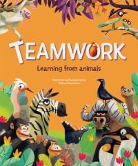 Book cover of Teamwork: Learning from Animals, with a group of jungle animals. Published by White Star.