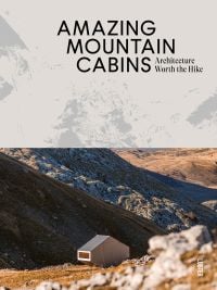 Book cover of Agata Toromanoff's Amazing Mountain Cabins: Architecture Worth the Hike, with a modern, hexagonal cabin resting on side of mountain. Published by Luster Publishing.