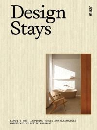 Book cover of Pauline Egge's Design Stays: Europe's Most Inspiring Hotels and Guesthouses, Handpicked by Petite Passport, with a room with bathtub and chair. Published by Luster Publishing.