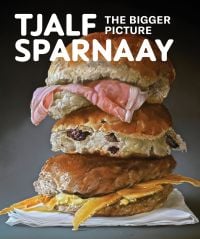 Book cover of Tjalf Sparnaay: The Bigger Picture, with an oil painting of a stacked cheese roll, hot crossed bun and a bacon butty. Published by Waanders Publishers.