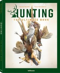 Book cover of Hunting: The Ultimate Book, with a dead pheasant, hare and pigeon strung upside down. Published by teNeues Books.