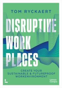 Book cover of Disruptive Workplaces. Published by Lannoo Publishers.