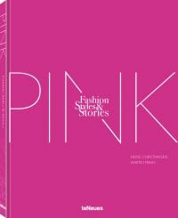 Book cover of The Pink Book: Fashion, Styles & Stories. Published by teNeues Books.