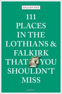 Book cover of 111 Places in the Lothians and Falkirk That You Shouldn't Miss, with head of a unicorn. Published by Emons Verlag.