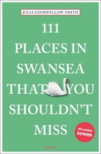 111 Places in Swansea That You Shouldn't Miss