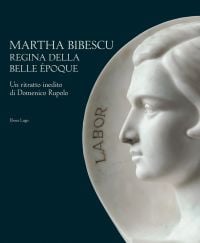 Book cover of Martha Bibescu Queen of the Belle Époque: A Previously Unknown Portrait of Domenico Rupolo, with a white sculpture of head of writer. Published by Officina Libraria.