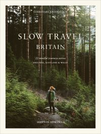 Book cover of Liz Schaffer's Slow Travel Britain, with hiker in middle of forest looking up. Published by Hoxton Mini Press.