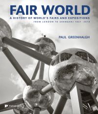 Book cover of Paul Greenhalgh's Fair World: A History of World's Fairs and Expositions from London to Shanghai 1851-2010 with a silver molecule style building. Published by Papadakis.