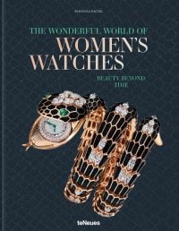 Book cover of The Wonderful World of Women's Watches: Beauty Beyond Time, featuring the Serpenti Misteriosi watch in rose gold specially made by Bulgari and worn by Elizabeth Taylor. Published by teNeues Books.